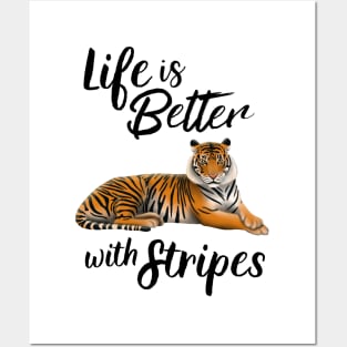 Tiger Life Is Better With Stripes Posters and Art